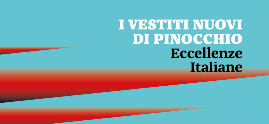 Eccellenze Italiane. I vestiti nuovi di Pinocchio